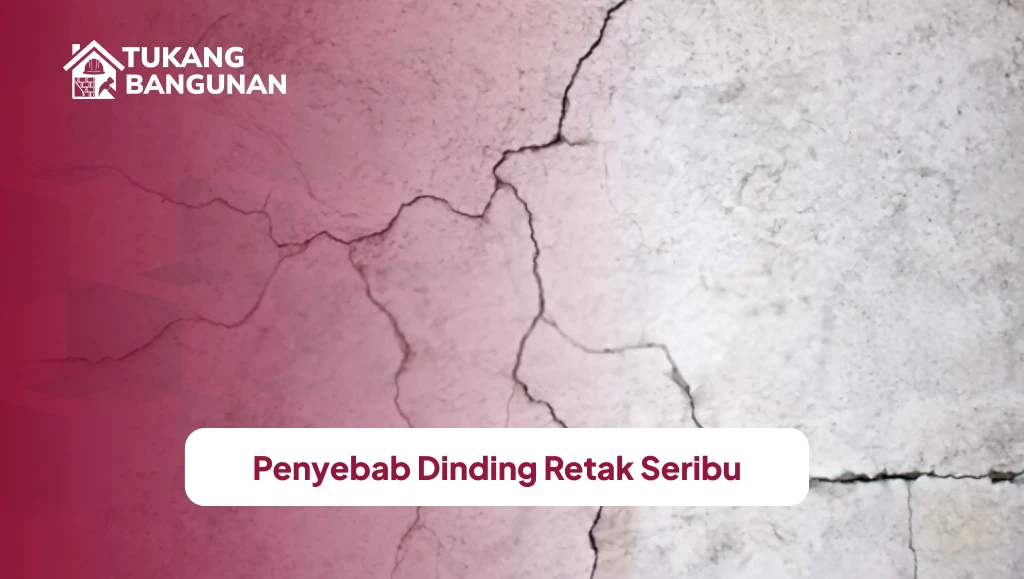 Penyebab Dinding Retak Seribu