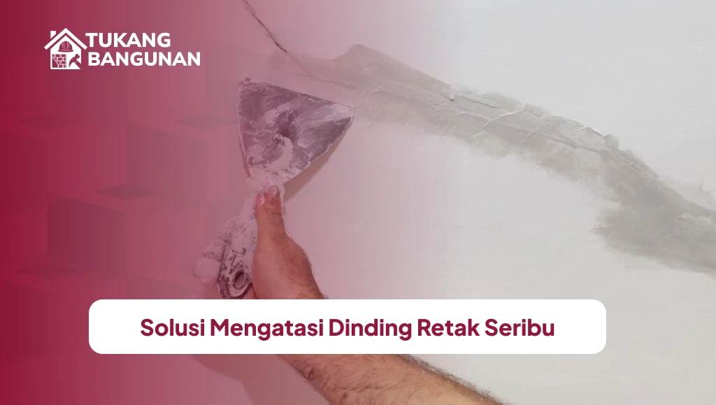 Solusi Mengatasi Dinding Retak Seribu