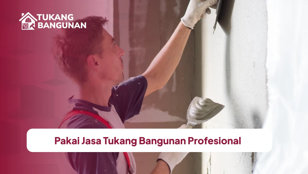 Pakai Jasa Tukang Bangunan Profesional untuk Atasi Dinding Retak