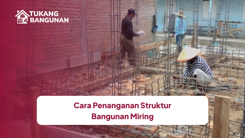 Cara Penanganan Struktur Bangunan Miring