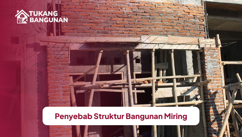 Penyebab Struktur Bangunan Miring