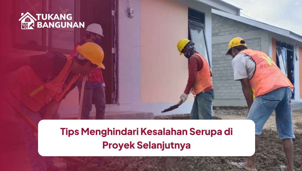 Tips Menghindari Kesalahan Serupa di Proyek Selanjutnya