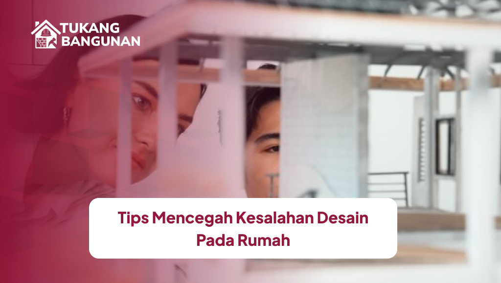 Tips Mencegah Kesalahan Desain Pada Rumah