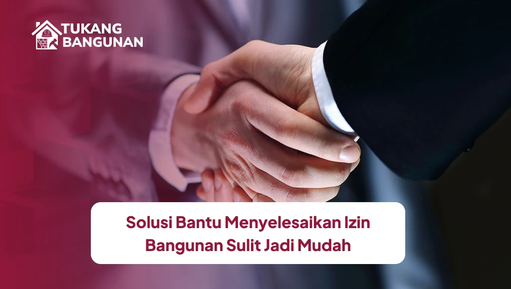 Solusi Bantu Menyelesaikan Izin Bangunan Sulit Jadi Mudah