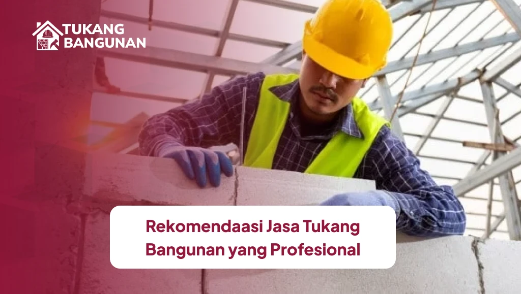 Rekomendasi Jasa Tukang Bangunan Yang Profesional