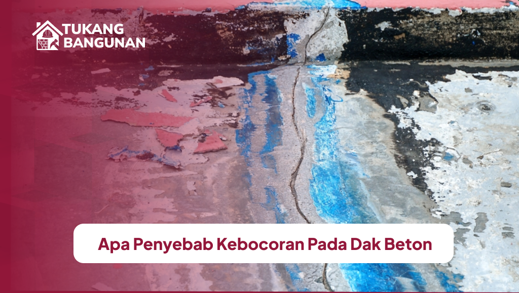 Apa Peneyebab Kebocoran Pada Dak Beton
