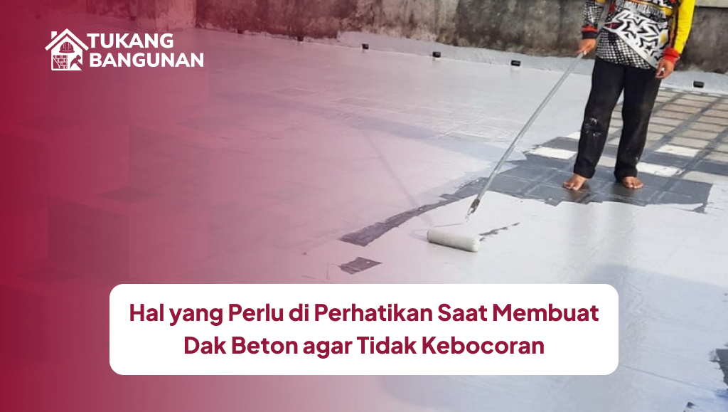 Cara Praktis Mengatasi Kebocoran Dak Beton yang Mengganggu