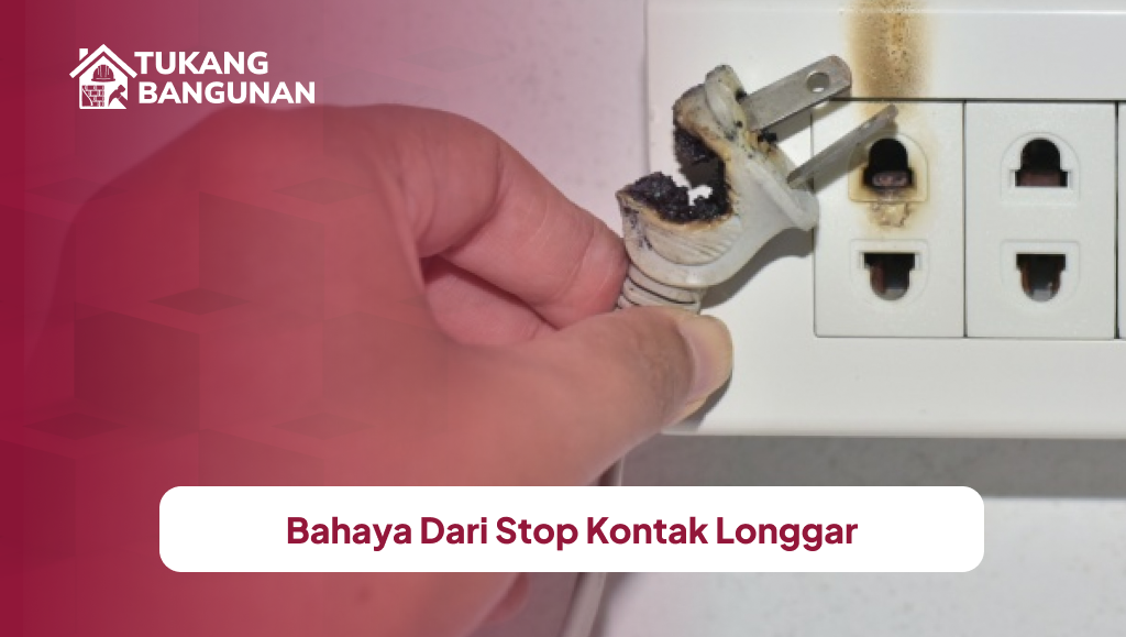 Bahaya Dari Stop Kontak Longgar