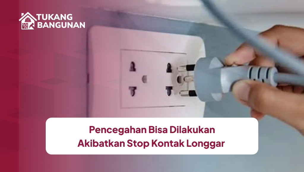 Pencegahan Bisa Dilakukan Akibatkan Stop Kontak Longgar