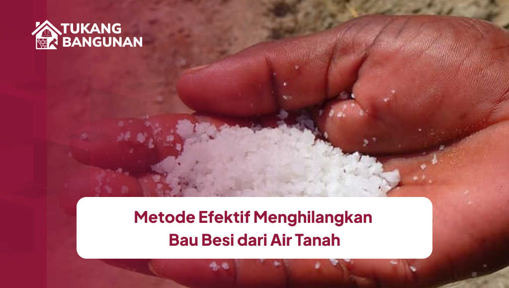 Metode Efektif Menghilangkan Bau Besi dari Air Tanah