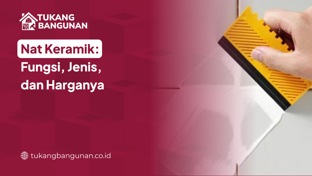 Nat Keramik: Fungsi, Jenis, dan Harganya