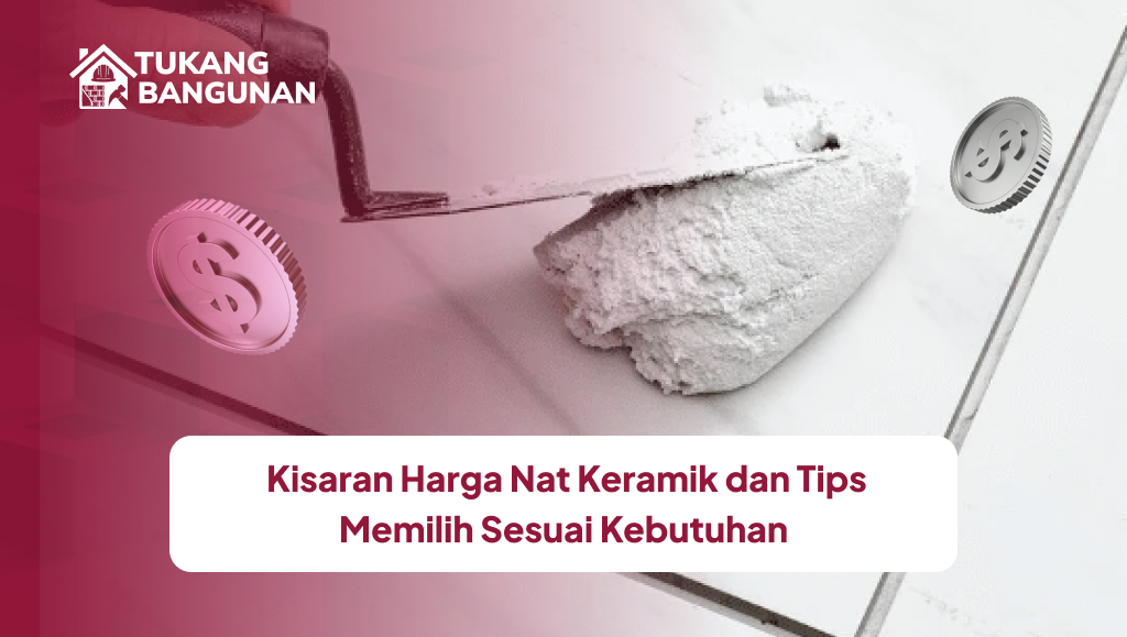Kisaran Harga Nat Keramik dan Tips Memilih Sesuai Kebutuhan
