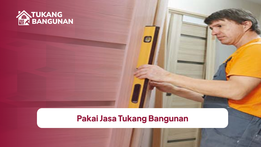 Pakai Jasa Tukang Bangunan