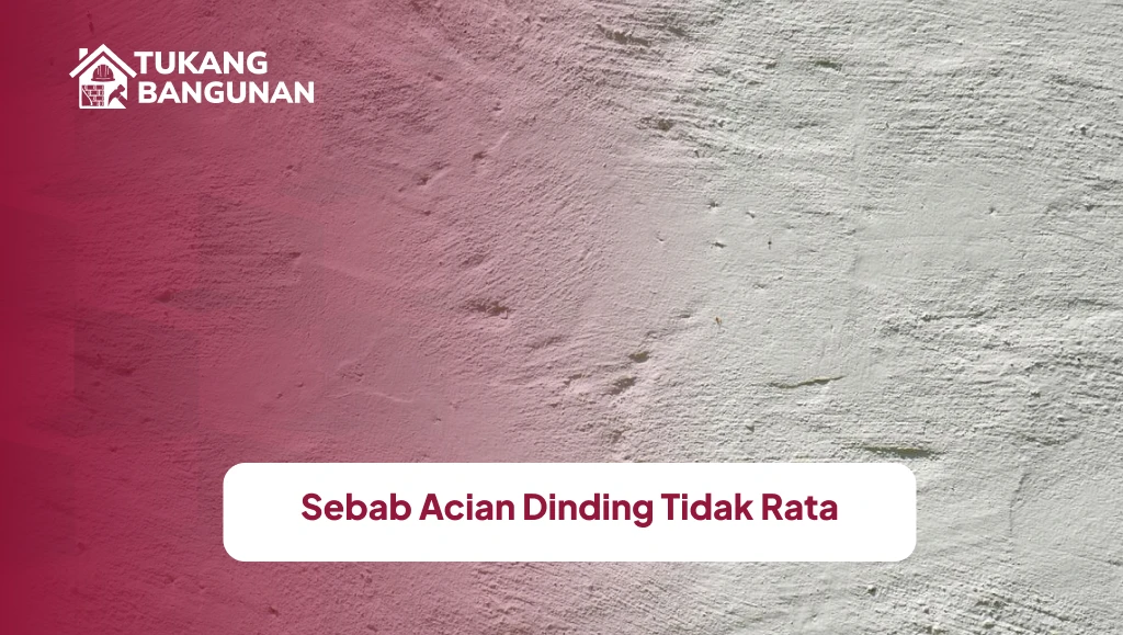 Sebab Acian Dinding Tidak Rata