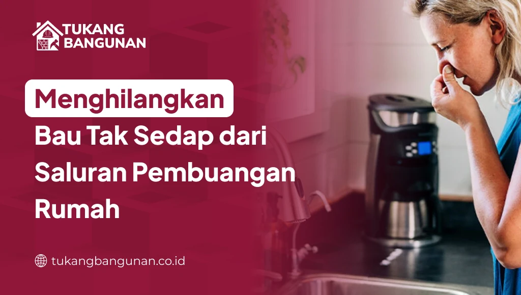 Menghilangkan Bau Tak Sedap dari Saluran Pembangun Rumah