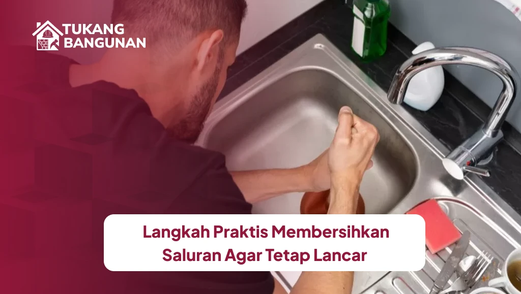 Langkah Praktis Membersihkan Saluran Agar Tetap Lancar