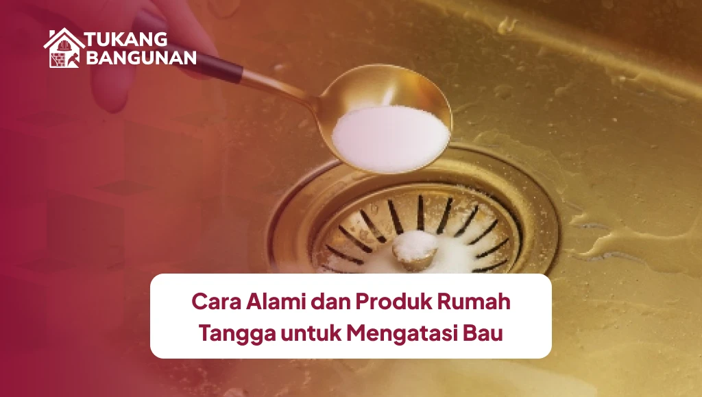Cara Alami dan Produk Rumah Tangga untuk Mengatasi Bau