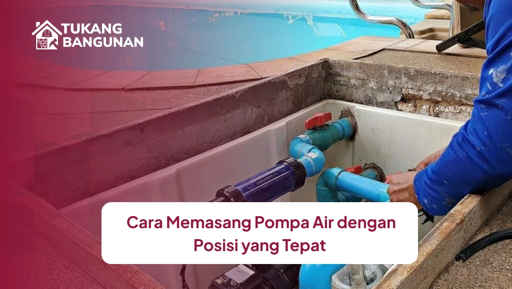 Cara Memasang Pompa Air dengan Posisi yang Tepat