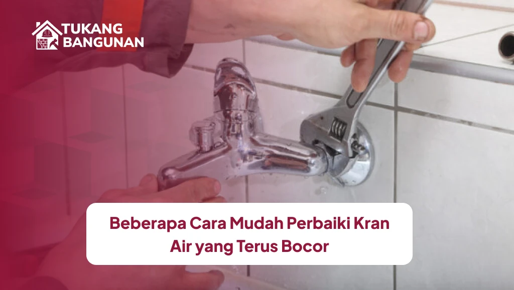 Beberapa Cara Mudah Perbaiki Kran Air yang Terus Bocor