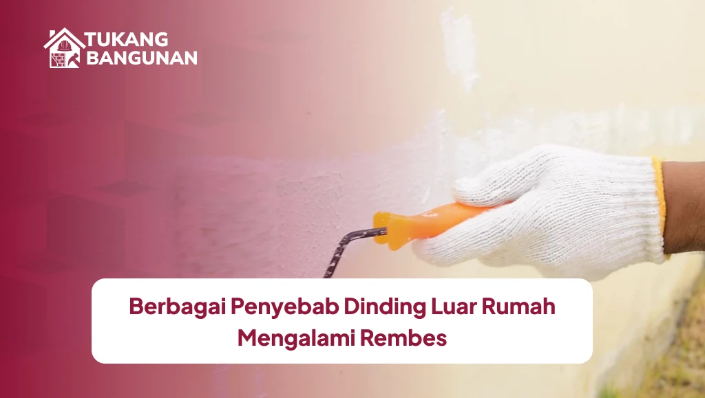 Berbagai Penyebab Dinding Luar Rumah Mengalami Rembes