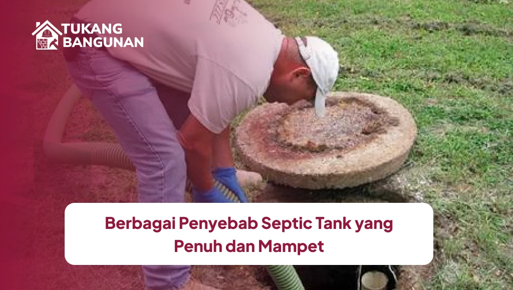 Berbagai Penyebab Septic Tank yang Penuh dan Mampet