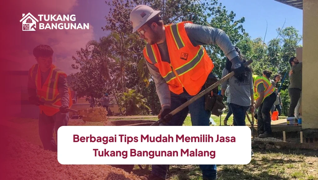 Berbagai Tips Mudah Memilih Jasa Tukang Bangunan Malang