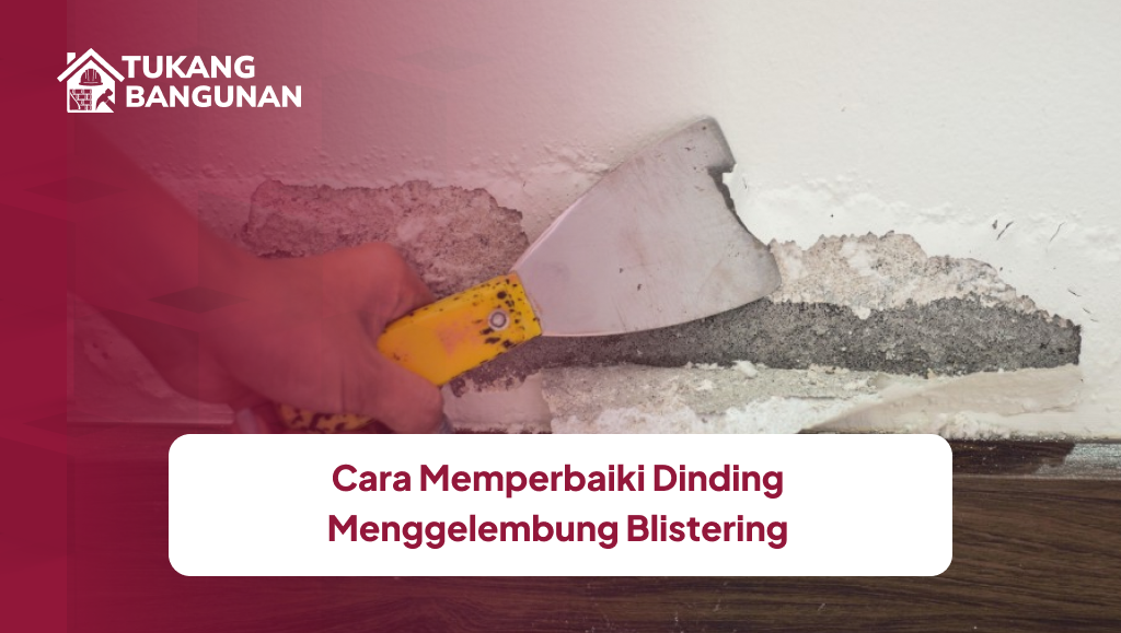 Cara Memperbaiki Dinding Menggelembung Blistering