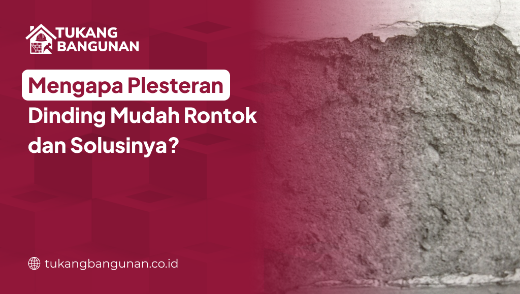 Mengapa Plesteran Dinding Mudah Rontok dan Solusinya