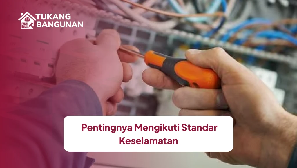 Pentingnya Mengikuti Standar Keselamatan