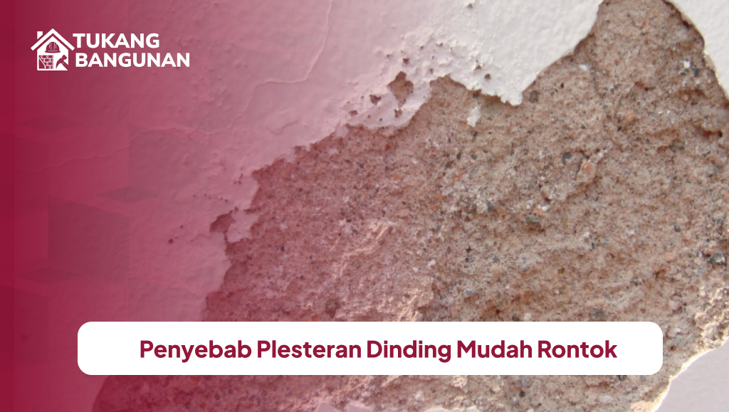 Penyebab Plesteran Dinding Mudah Rontok