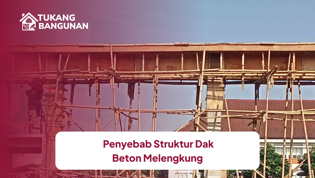 Penyebab Struktur Dak Beton Melengkung