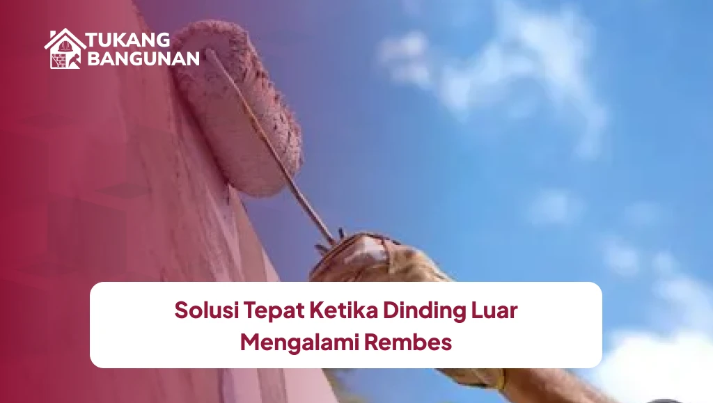 Solusi Tepat Ketika Dinding Luar Mengalami Rembes