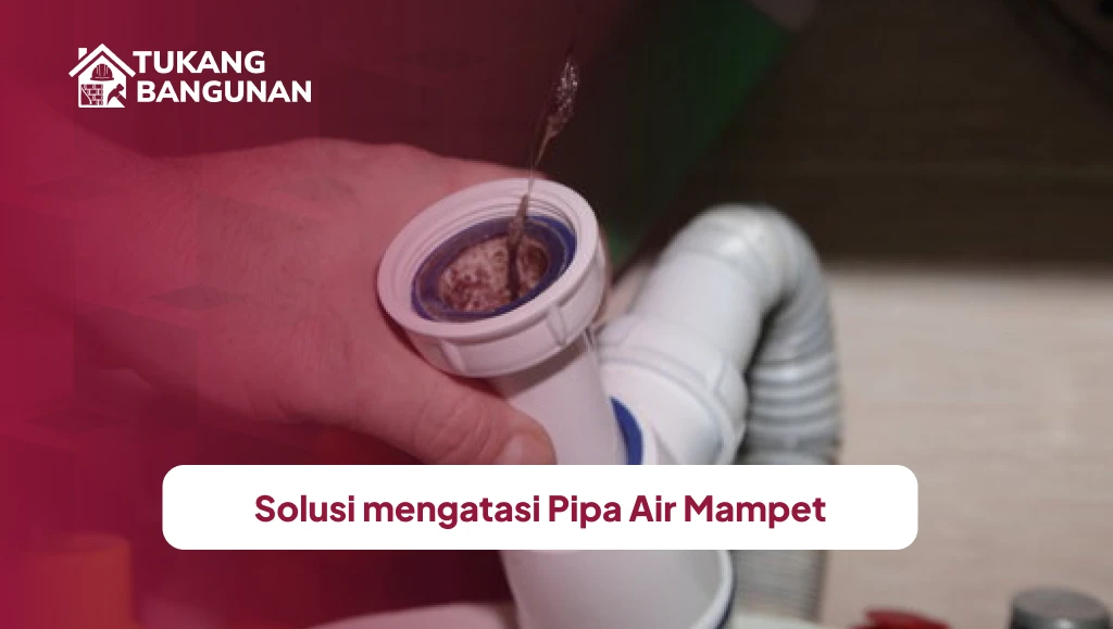 Solusi mengatasi Pipa Air Mampet