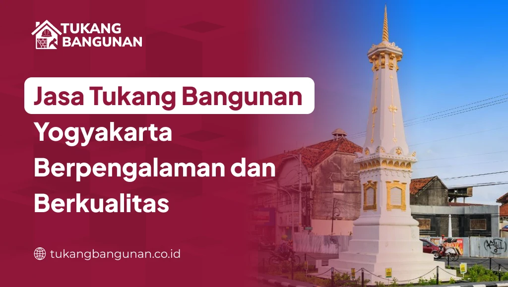 Jasa Tukang Bangunan Yogyakarta Berpengalaman dan Berkualitas