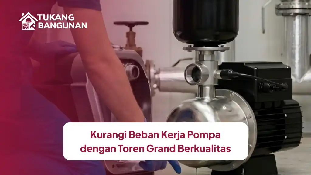 kurangi_beban_kerja_pompa_dengan_toren_grand_berkualitas_1x