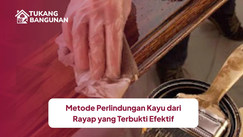 Metode Perlindungan Kayu dari Rayap yang Terbukti Efektif