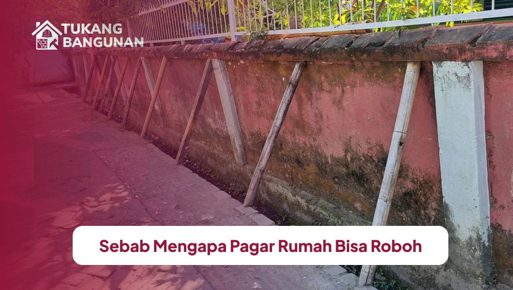 Sebab Mengapa Pagar Rumah Bisa Roboh