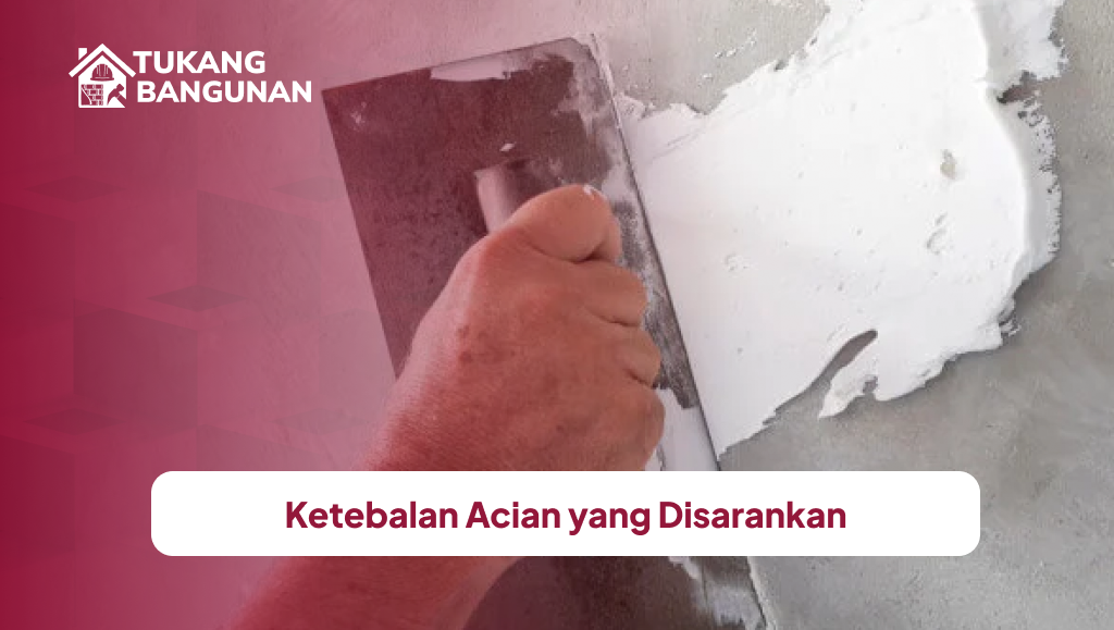 Ketebalan Acian yang Disarankan