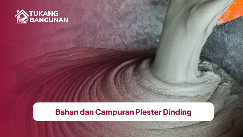 Bahan dan Campuran Plester Dinding