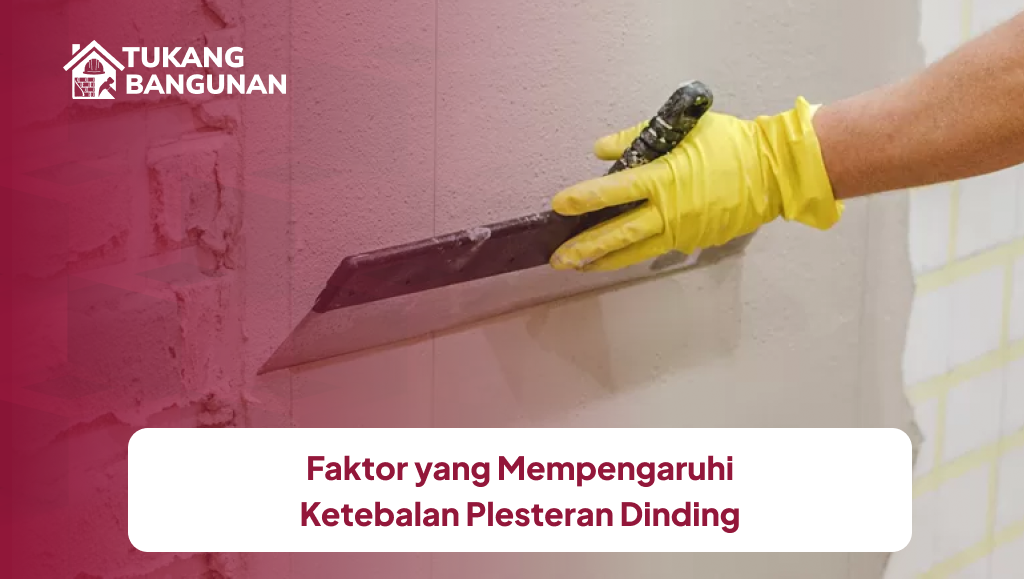 Faktor yang Mempengaruhi Ketebalan Plesteran Dinding
