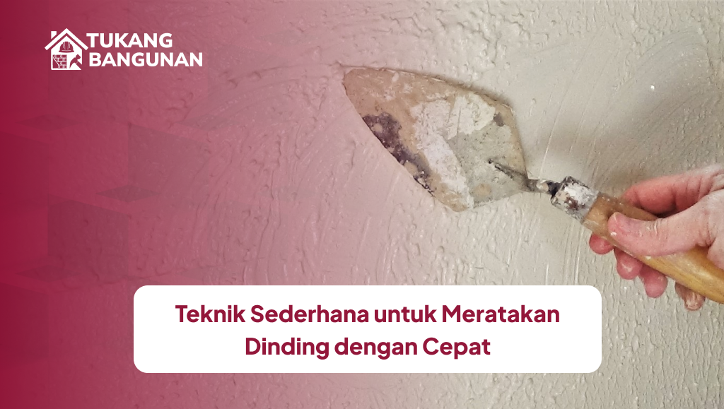 Teknik Sederhana untuk Meratakan Dinding dengan Cepat