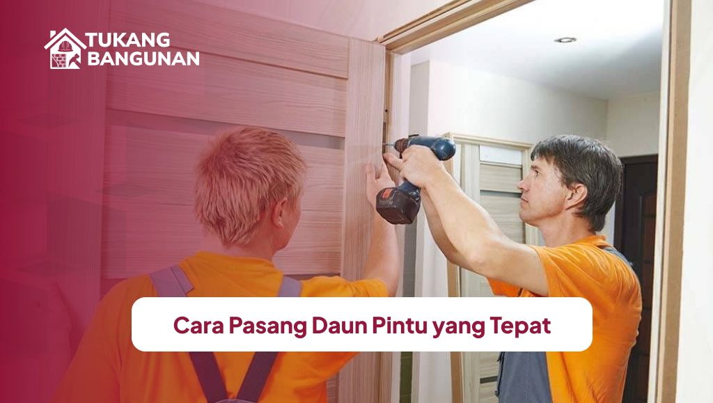 Cara Pasang Daun Pintu yang Tepat