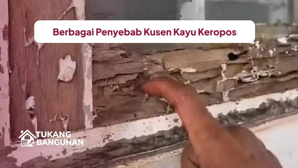 Berbagai Penyebab Kusen Kayu Keropos