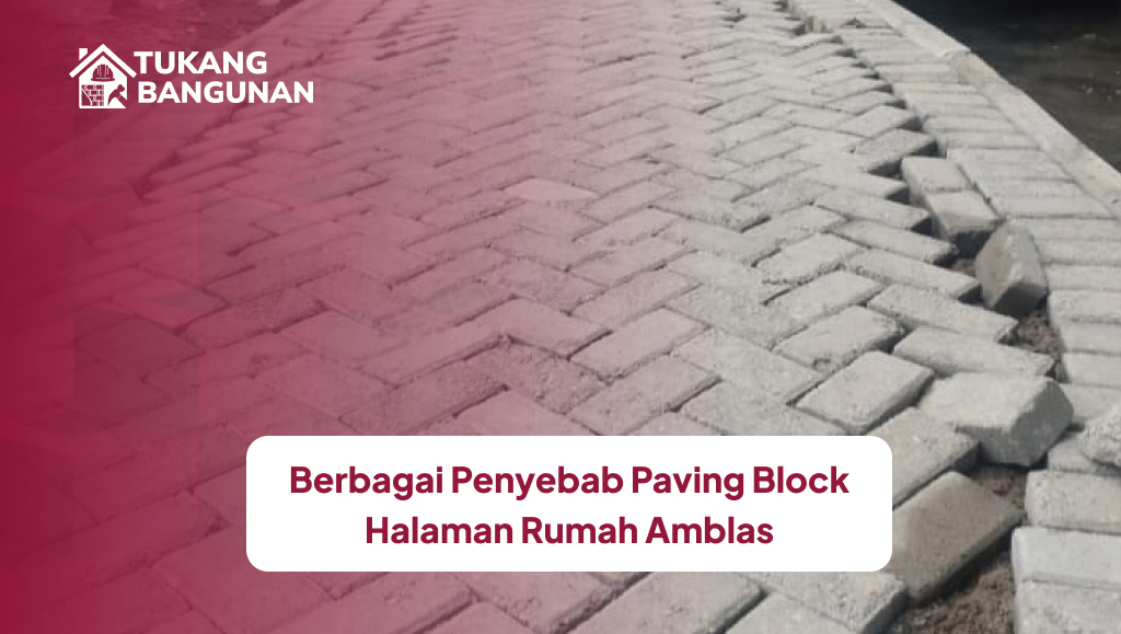 Berbagai Penyebab Paving Block Halaman Rumah Amblas