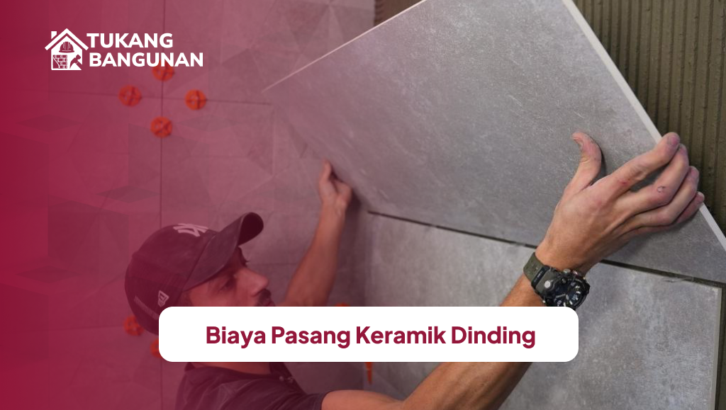 Biaya Pasang Keramik Dinding