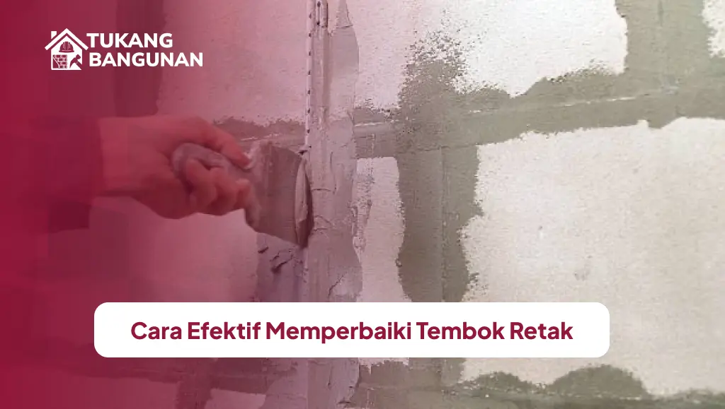Cara Efektif Memperbaiki Tembok Retak