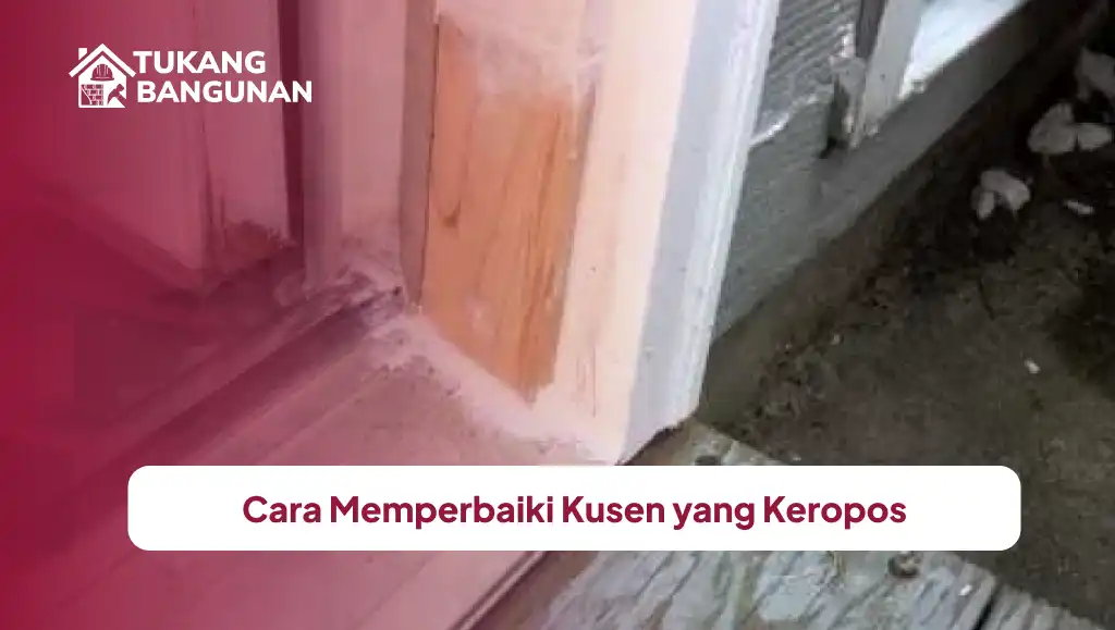 Cara Memperbaiki Kusen yang Keropos