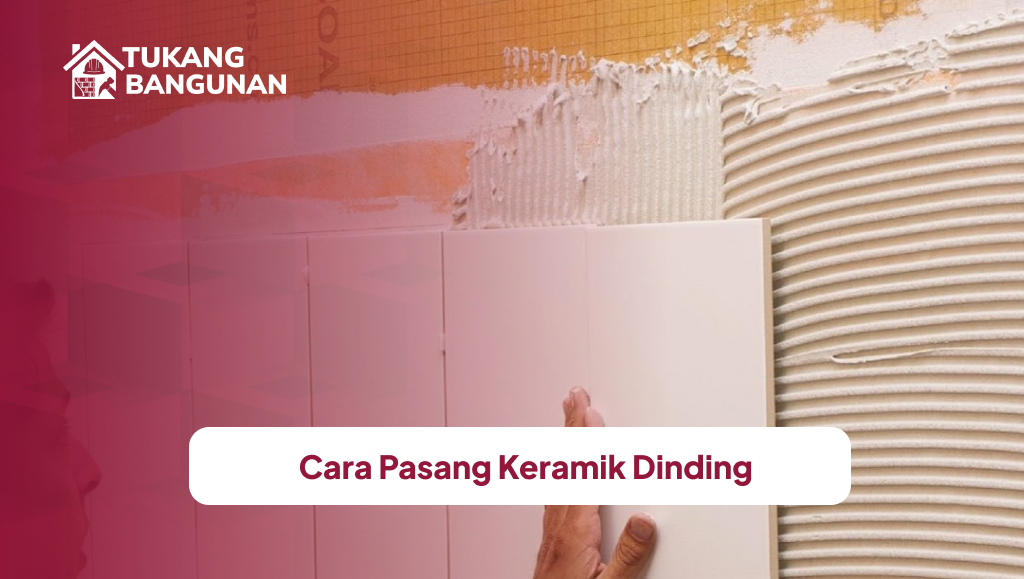 Cara Pasang Keramik Dinding
