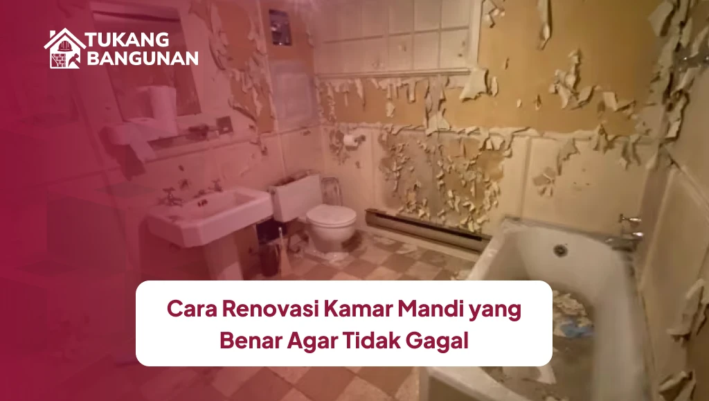 Cara Renovasi Kamar Mandi yang Benar Agar Tidak Gagal