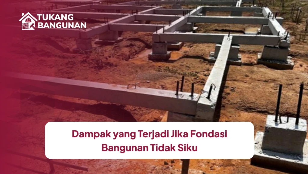 Dampak yang Terjadi Jika Fondasi Bangunan Tidak Siku